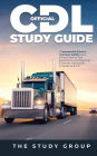 Official CDL Study Guide: Commercial Driver's License Guide: Exam Prep, Practice Test Questions, and Beginner Friendly Training for Classes A, B, & C.
