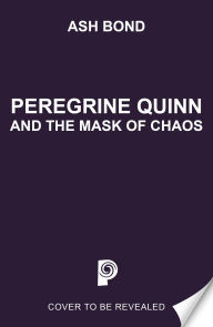 Title: Peregrine Quinn and the Mask of Chaos, Author: Ash Bond