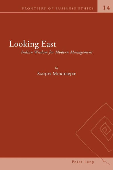 Looking East: Indian Wisdom for Modern Management