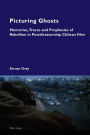Picturing Ghosts: Memories, Traces and Prophesies of Rebellion in Postdictatorship Chilean Film