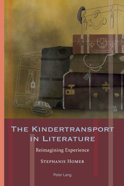 The Kindertransport in Literature: Reimagining Experience