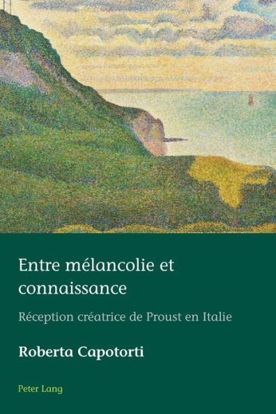 Entre mélancolie et connaissance: Réception créatrice de Proust en Italie