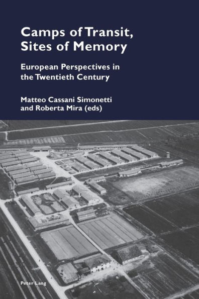 Camps of Transit, Sites of Memory: European Perspectives in the Twentieth Century