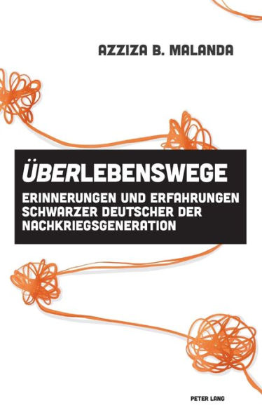 UeberLebenswege: Erinnerungen und Erfahrungen Schwarzer Deutscher der Nachkriegsgeneration