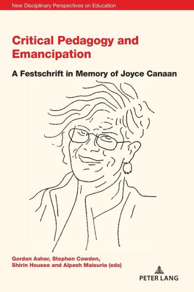 Critical Pedagogy and Emancipation: A Festschrift in Memory of Joyce Canaan