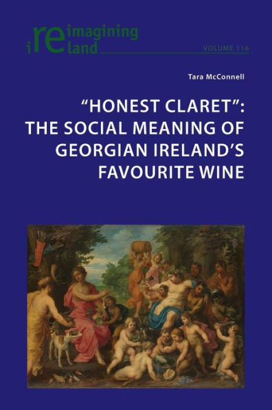 "Honest Claret": The Social Meaning of Georgian Ireland's Favourite Wine