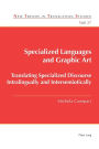 Specialized Languages and Graphic Art: Translating Specialized Discourse Intralingually and Intersemiotically