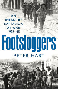 Free ebooks download for ipad 2 Footsloggers: An Infantry Battalion at War, 1939-45 by Peter Hart in English 9781800810716