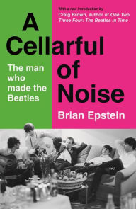 Title: A Cellarful of Noise: With a new introduction by Craig Brown, Author: Brian Epstein