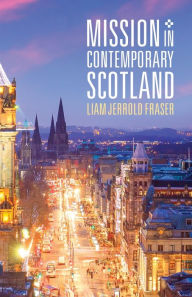 Title: Mission in Contemporary Scotland, Author: Liam Jerrold Fraser