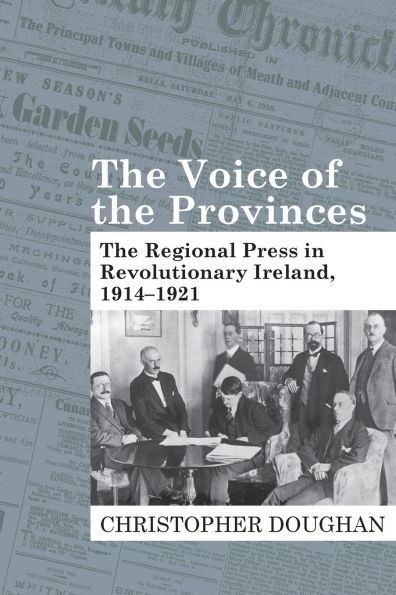 The Voice of Provinces: Regional Press Revolutionary Ireland, 1914-1921