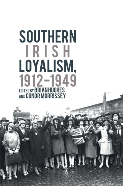 Southern Irish Loyalism, 1912-1949
