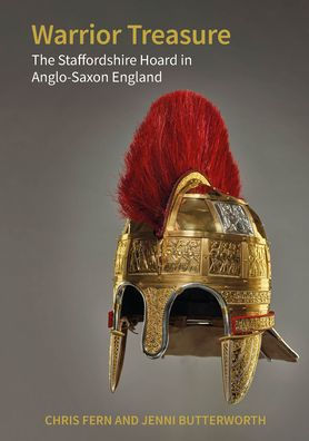 Warrior Treasure: The Staffordshire Hoard in Anglo-Saxon England