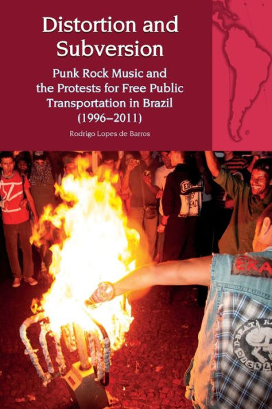 Distortion and Subversion: Punk Rock Music and the Protests for Free Public Transportation in Brazil (1996-2011)
