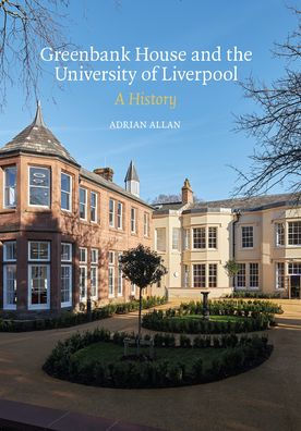 Greenbank House and the University of Liverpool: A History