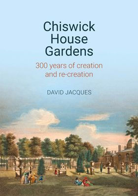 Chiswick House Gardens: 300 years of creation and re-creation