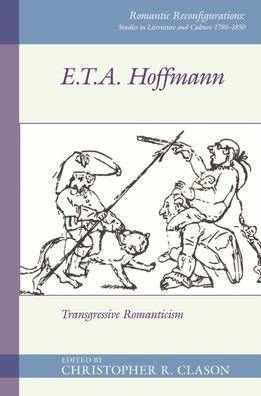 E. T. A. Hoffmann: Transgressive Romanticism