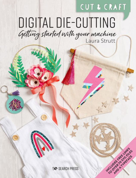 Cut & Craft: Digital Die-Cutting: Getting started with your machine