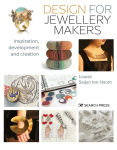 Alternative view 1 of Design for Jewellery Makers: Inspiration, development and creation