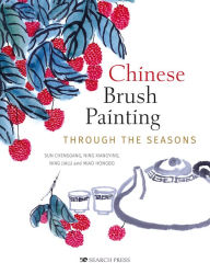 Title: Chinese Brush Painting through the Seasons, Author: Sun Chenggang