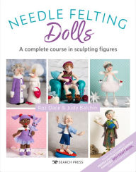 Title: Needle Felting Dolls: A complete course in sculpting figures, Author: Roz Dace
