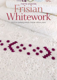 Best free download for ebooks Frisian Whitework: Dutch Embroidery from Friesland in English
