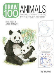 Title: Draw 100: Animals: From basic shapes to amazing drawings in super-easy steps, Author: Susie Hodge