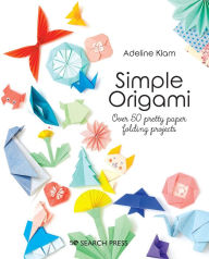 Title: Simple Origami: Over 50 pretty paper folding projects, Author: Adeline Klam