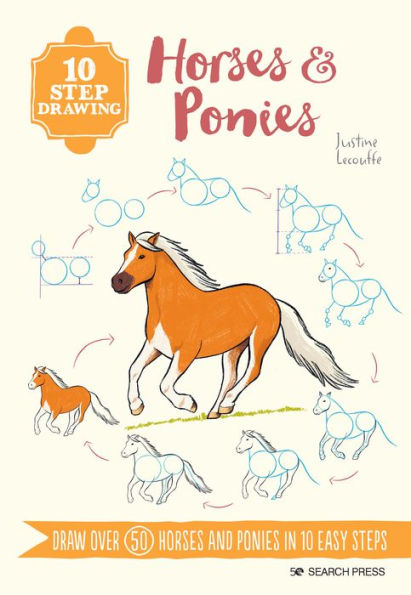 10 Step Drawing: Horses & Ponies: Draw over 50 horses and ponies in 10 easy steps