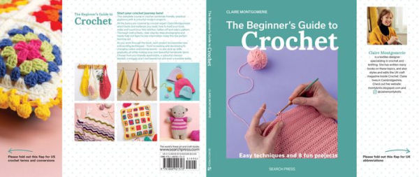 Beginner's Guide to Crochet, The: Easy techniques and 8 fun projects