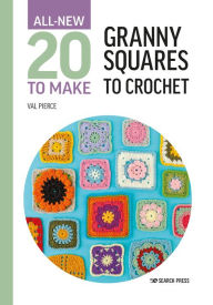 Title: All-New Twenty to Make: Granny Squares to Crochet, Author: Val Pierce