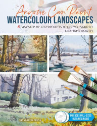 Title: Anyone Can Paint Watercolour Landscapes: 6 easy step-by-step projects to get you started, Author: Grahame Booth