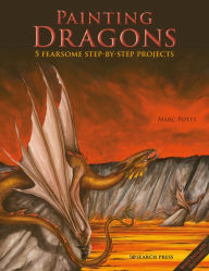 Title: Painting Dragons: 5 fearsome step-by-step projects, plus outlines, Author: Marc Potts