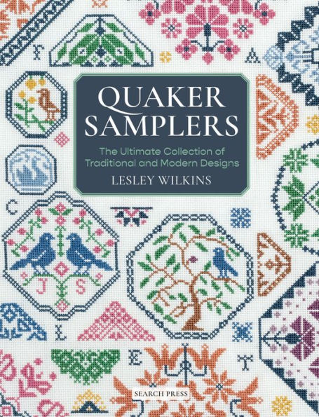 Quaker Samplers: The Ultimate Collection of Traditional and Modern Designs