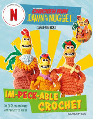 Google books public domain downloads Chicken Run: Dawn of the Nugget Im-peck-able Crochet: 10 egg-straordinary characters to make PDB RTF by Sarah-Jane Hicks 9781800922037