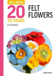 Read popular books online free no download All-New Twenty to Make: Felt Flowers (English Edition) by Jo Lochhead FB2 9781800922044