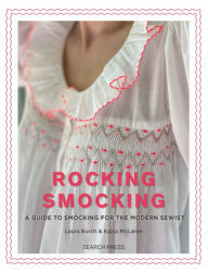 Free online books download pdf Rocking Smocking: A guide to smocking for the modern sewist by Laura Burch, Kasja McLaren