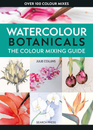 Title: The Colour Mixing Guide: Watercolour Botanicals, Author: Julie Collins