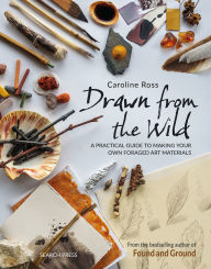 Scribd ebook downloader Drawn from the Wild: A practical guide to making your own foraged art materials