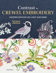 Ebooks free download pdf Contrast in Crewel Embroidery: Modern designs stitched on light and dark DJVU CHM 9781800922716 in English by Tatiana Popova