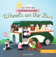 Title: Sew Your Own Nursery Rhyme: Wheels on the Bus, Author: Sarah Simi
