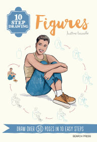 Title: 10 Step Drawing: Figures: Draw over 50 poses in 10 easy steps, Author: Justine Lecouffe