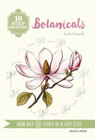 Title: 10 Step Drawing: Botanicals: Draw over 50 plants in 10 easy steps, Author: Justine Lecouffe