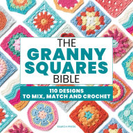 Title: The Granny Squares Bible: 110 Designs to Mix, Match and Crochet, Author: Hiroko Aono-Billson