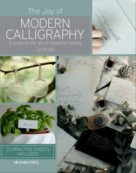 Title: The Joy of Modern Calligraphy: A Guide to the Art of Beautiful Writing, Author: Joyce Lee