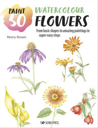 Title: Paint 50: Watercolour Flowers, Author: Penny Brown
