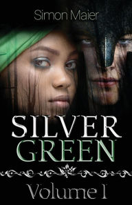 Title: Silver Green - Volume I, Author: Simon Maier