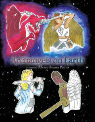 Title: Archangels on Earth, Author: Alvaro Bruno Pedro