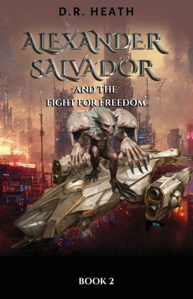 Alexander Salvador and the Fight for Freedom: Book 2
