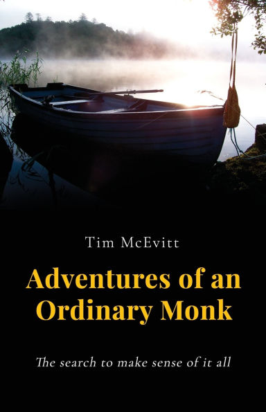 Adventures of an Ordinary Monk - The search to make sense it all